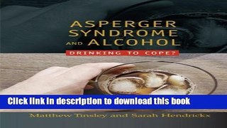 Read Books Asperger s Syndrome and Alcohol: Drinking to Cope E-Book Free