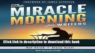 Read Book The Miracle Morning for Writers: How to Build a Writing Ritual That Increases Your