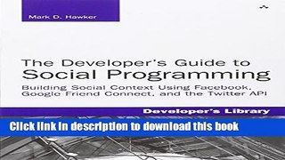 Read Developer s Guide to Social Programming: Building Social Context Using Facebook, Google