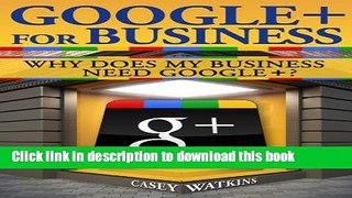 Read Google+ For Business: Why Does My Business Need Google Plus? (Social Media Series) Ebook Free