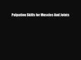 Read Palpation Skills for Muscles And Joints PDF Online