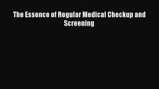 Read The Essence of Regular Medical Checkup and Screening PDF Free