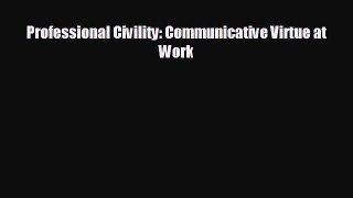 Read hereProfessional Civility: Communicative Virtue at Work