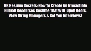 Read hereHR Resume Secrets: How To Create An Irresistible Human Resources Resume That Will