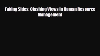 For you Taking Sides: Clashing Views in Human Resource Management
