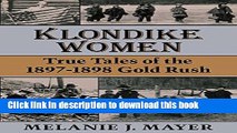 Read Book Klondike Women: True Tales of the 1897â€“1898 Gold Rush ebook textbooks