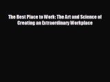 READ book The Best Place to Work: The Art and Science of Creating an Extraordinary Workplace#