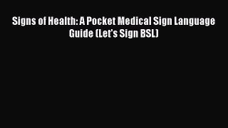 Read Signs of Health: A Pocket Medical Sign Language Guide (Let's Sign BSL) PDF Online