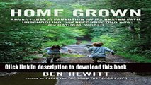 Download Books Home Grown: Adventures in Parenting off the Beaten Path, Unschooling, and