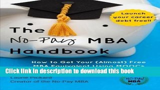 Read Book The No-Pay MBA Handbook: How to Get Your (Almost) Free MBA Equivalent Using MOOCs E-Book