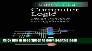 Download Computer Logic: Design Principles and Applications Ebook Online