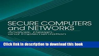 Read Secure Computers and Networks: Analysis, Design, and Implementation (Electronics Handbook)