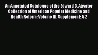Read An Annotated Catalogue of the Edward C. Atwater Collection of American Popular Medicine