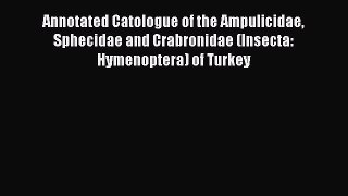Download Annotated Catologue of the Ampulicidae Sphecidae and Crabronidae (Insecta: Hymenoptera)