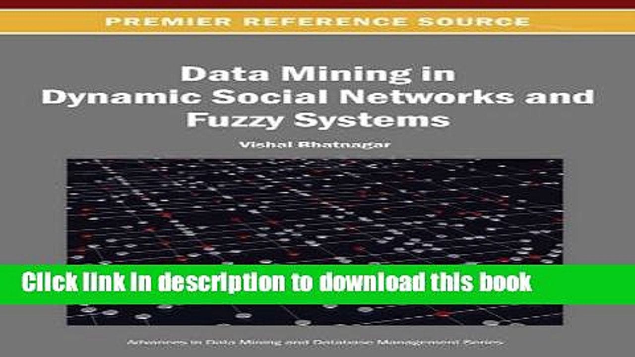 Read Data Mining in Dynamic Social Networks and Fuzzy Systems (Advances in Data Mining and
