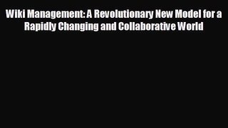 READ book Wiki Management: A Revolutionary New Model for a Rapidly Changing and Collaborative