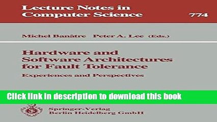 Read Hardware and Software Architectures for Fault Tolerance: Experiences and Perspectives