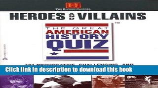 Read Book The Great American History Quiz?: Heroes and Villains E-Book Free
