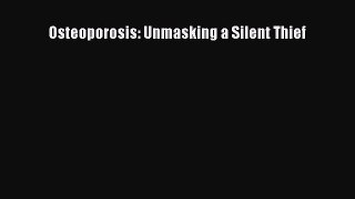 Read Osteoporosis: Unmasking a Silent Thief PDF Online