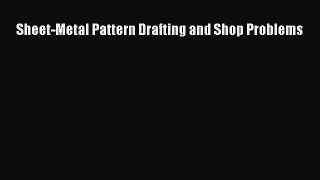 Read Sheet-Metal Pattern Drafting and Shop Problems Ebook Free