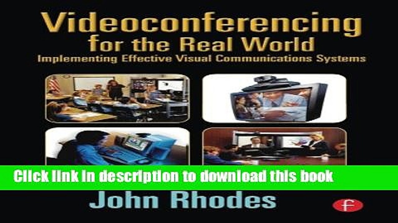 Read Videoconferencing for the Real World: Implementing Effective Visual Communications Systems