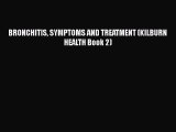 Read BRONCHITIS SYMPTOMS AND TREATMENT (KILBURN HEALTH Book 2) PDF Free