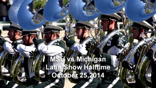 MSU vs Michigan - Latin Show - Saturday, October 25, 2014