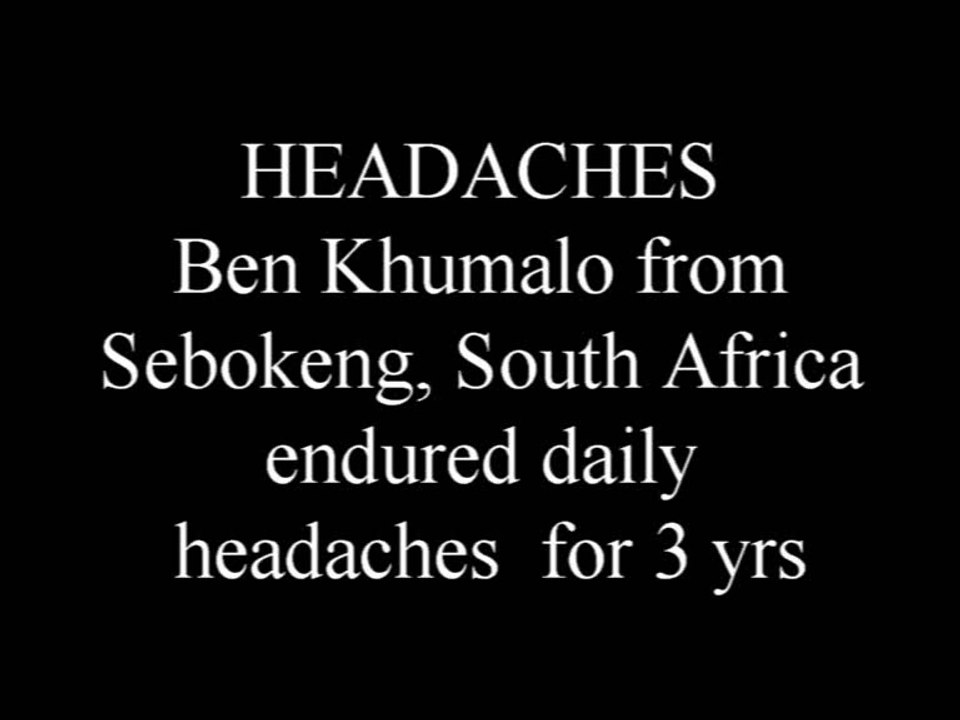 dxn@icon.co.za  - HEADACHES for 3 yrs- Vanished in 4 days! Ben was enduring daily headaches for half a day.