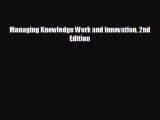 For you Managing Knowledge Work and Innovation 2nd Edition