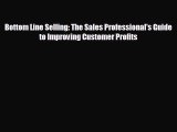 Enjoyed read Bottom Line Selling: The Sales Professional's Guide to Improving Customer Profits