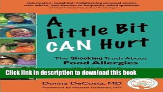 Read A Little Bit Can Hurt: The Shocking Truth about Food Allergies -- Why We Should Care,What We