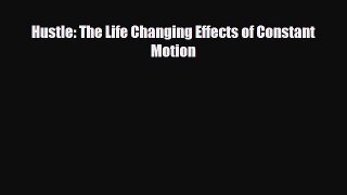 Read hereHustle: The Life Changing Effects of Constant Motion