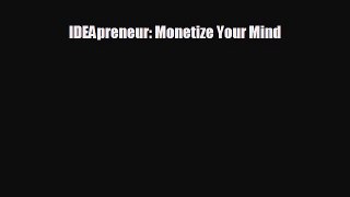 Read hereIDEApreneur: Monetize Your Mind