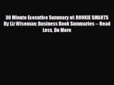 Read here30 Minute Executive Summary of: ROOKIE SMARTS By Liz Wiseman: Business Book Summaries