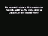 READ book  The Impact of Structural Adjustment on the Population of Africa: The Implications