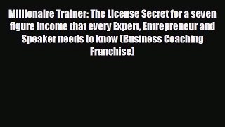 Read hereMillionaire Trainer: The License Secret for a seven figure income that every Expert