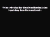 Enjoyed read Vision to Reality: How Short Term Massive Action Equals Long Term Maximum Results