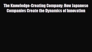 Popular book The Knowledge-Creating Company: How Japanese Companies Create the Dynamics of