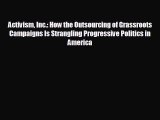 Pdf online Activism Inc.: How the Outsourcing of Grassroots Campaigns Is Strangling Progressive