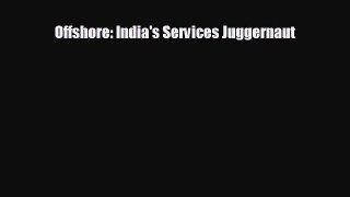 Enjoyed read Offshore: India's Services Juggernaut