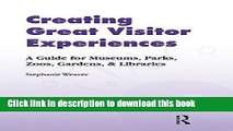 Read Creating Great Visitor Experiences: A Guide for Museums, Parks, Zoos, Gardens   Libraries