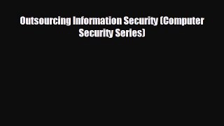 Enjoyed read Outsourcing Information Security (Computer Security Series)
