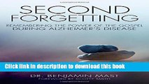 Read Second Forgetting: Remembering the Power of the Gospel during Alzheimer s Disease  PDF Online