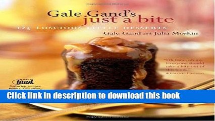 Download Gale Gand s Just a Bite: 125 Luscious Little Desserts  PDF Free