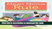 [PDF] Mean Moms Rule: Why Doing the Hard Stuff Now Creates Good Kids Later [Read] Full Ebook