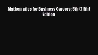 READ book  Mathematics for Business Careers: 5th (Fifth) Edition  Full E-Book