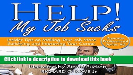 Read Help! My Job Sucks: Insider Tips on Making Your Job More Satisfying and Improving Your Career