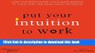 Read Put Your Intuition to Work: How to Supercharge Your Inner Wisdom to Think Fast and Make Great