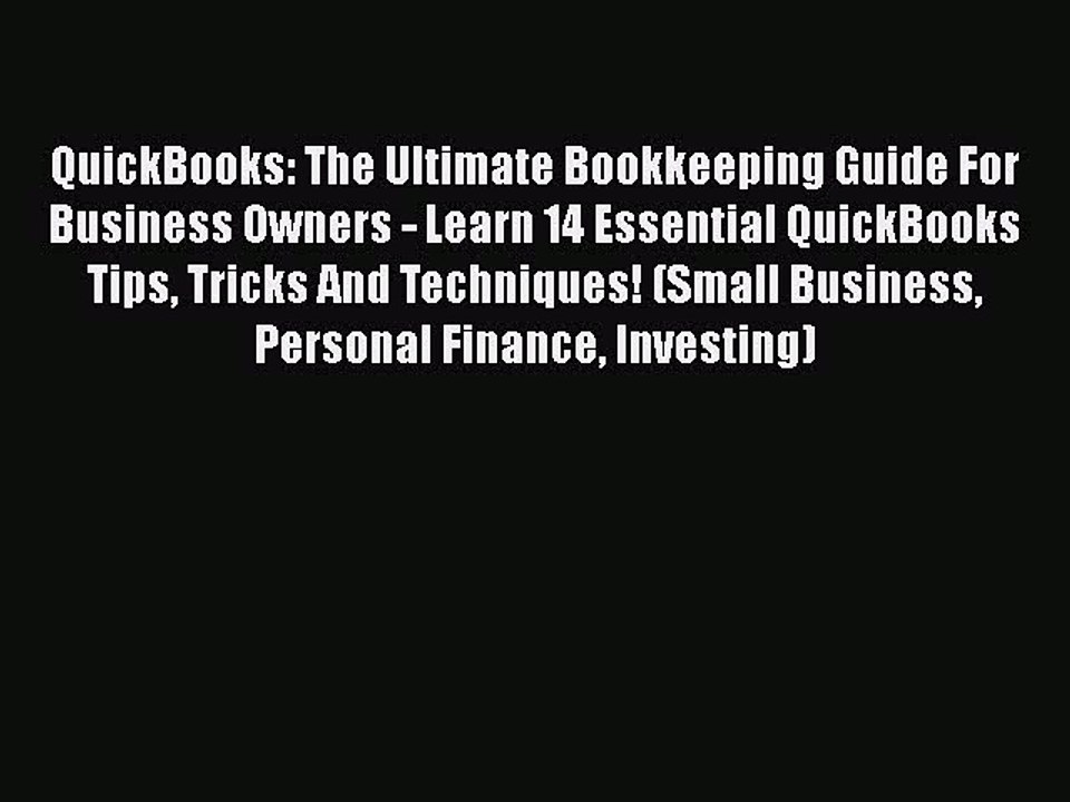 DOWNLOAD FREE E-books  QuickBooks: The Ultimate Bookkeeping Guide For Business Owners - Learn