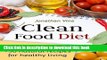 Read Clean Food Diet: Avoid processed foods and eat clean with few simple lifestyle changes(free